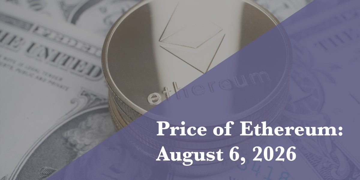 Current price of Ethereum for Aug. 6, 2026 | Fortune